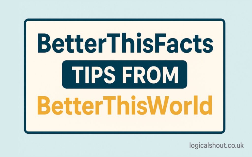 BetterThisFacts Tips from BetterThisWorld